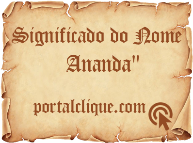 Significado do Nome Ananda • Portal Clique